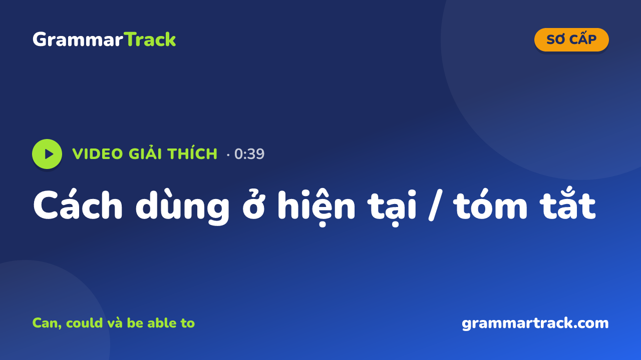Cách dùng ở hiện tại / tóm tắt