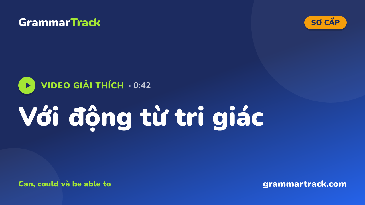 Với động từ tri giác