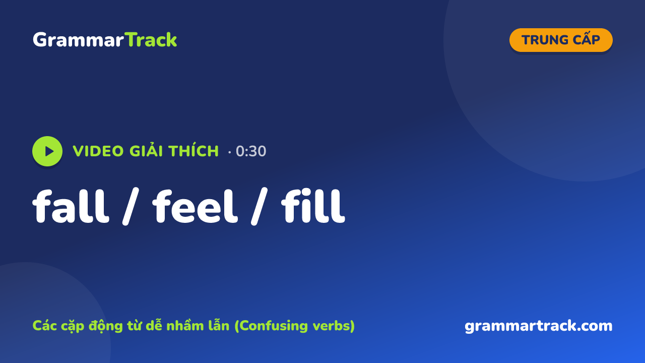 fall / feel / fill