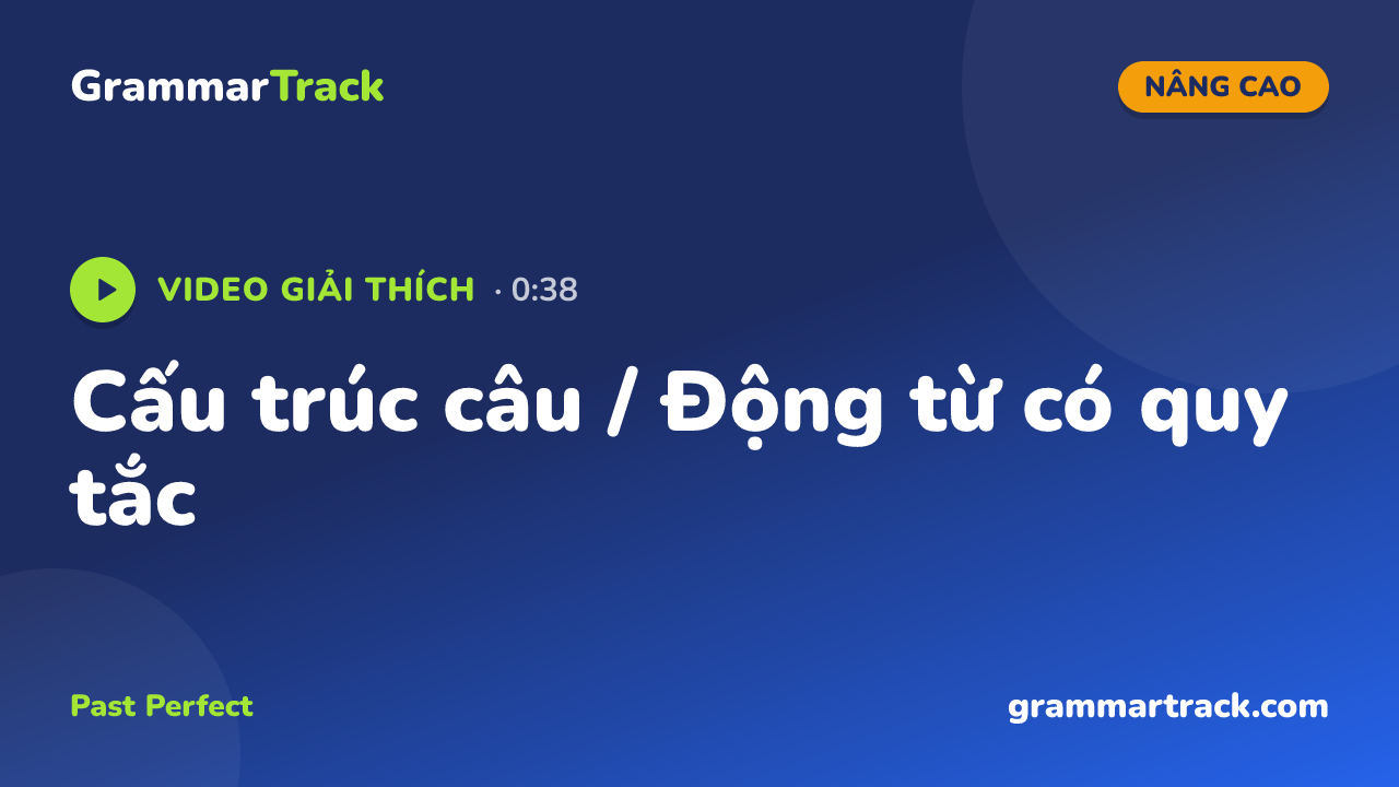 Cấu trúc câu / Động từ có quy tắc