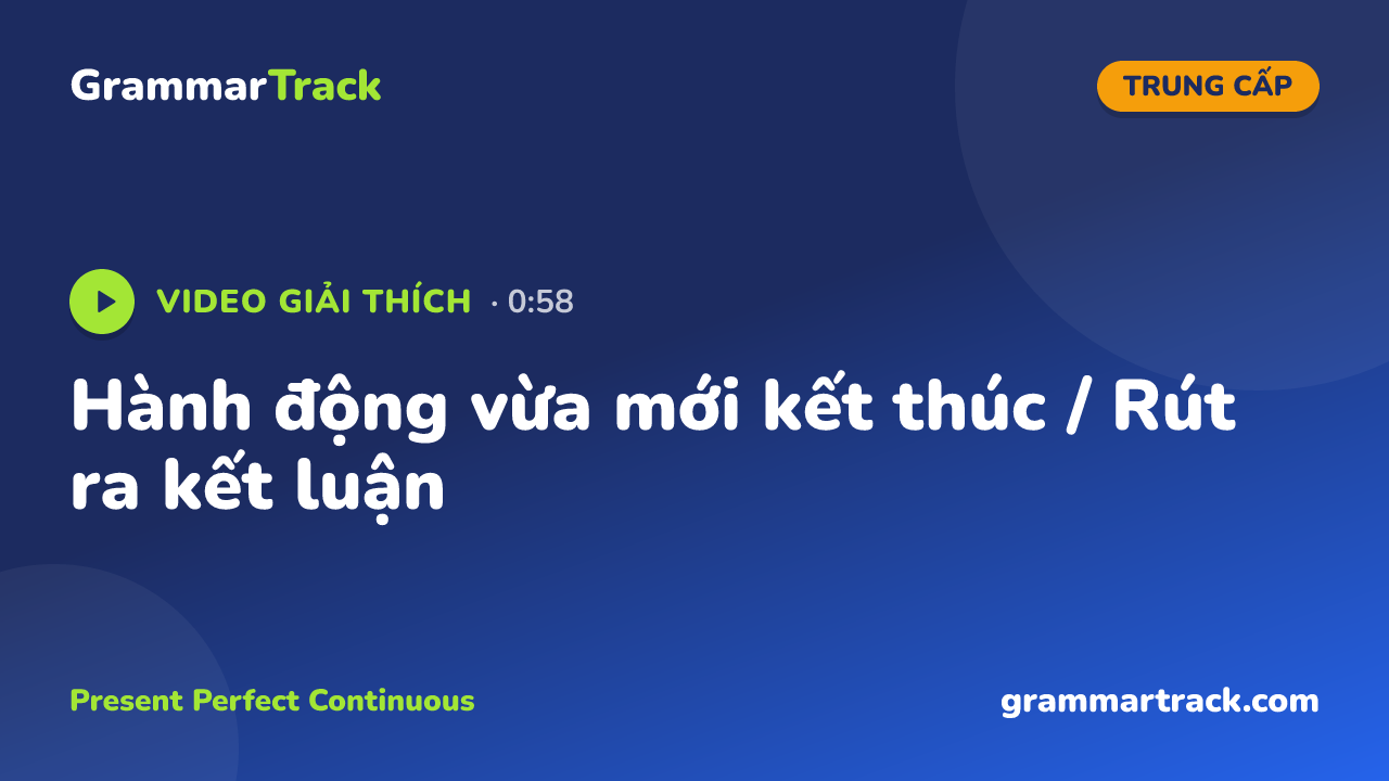 Hành động vừa mới kết thúc / Rút ra kết luận
