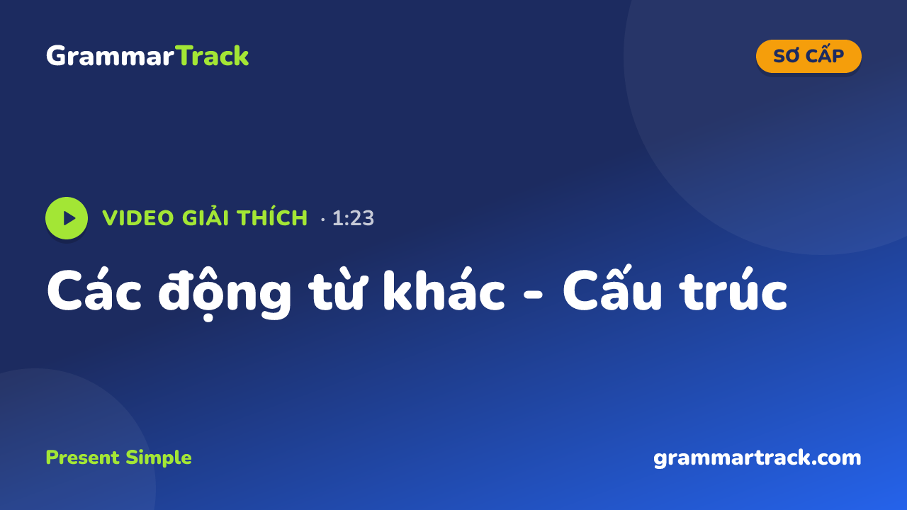 Các động từ khác - Cấu trúc
