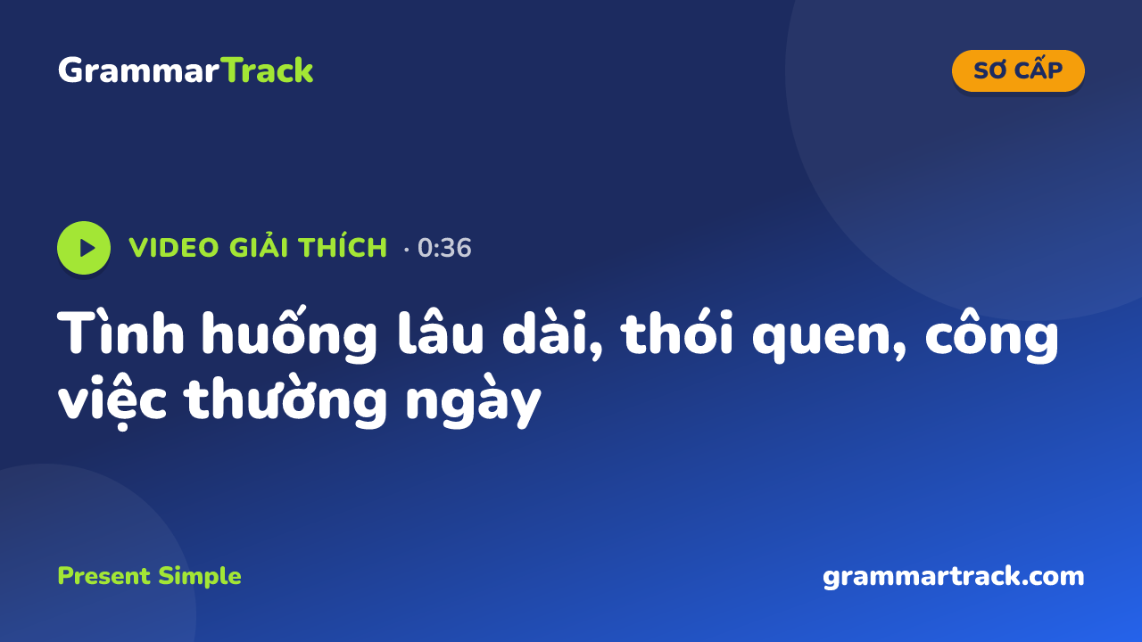 Tình huống lâu dài, thói quen, công việc thường ngày